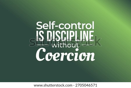 Green gradient poster with the quote "Self-control is discipline without coercion", emphasizing inner discipline, ethics and personal choice.