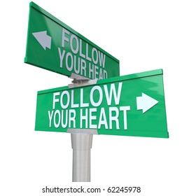 A Green Two-way Street Sign Pointing To Follow Your Head And Follow Your Heart