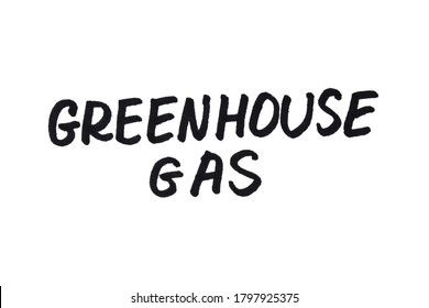 Greenhouse Gas! Handwritten Message On A White Background.