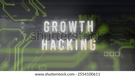 Growth hacking text image over green circuit board design. Marketing, technology, innovation, strategy, digital, business