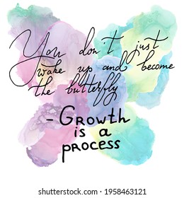  Growth is a process. Rainbow Butterfly. Inspirational, motivational, positive quote to t-shirts, post cards, mugs, etc. Hand written