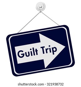 Guilt Trip Sign, A Blue And White Sign With The Words Guilt Trip Isolated On A White Background