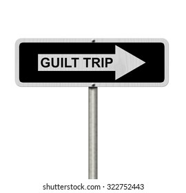 Guilt Trip This Way, Black And White Street Sign With Words Guilt Trip Isolated On White