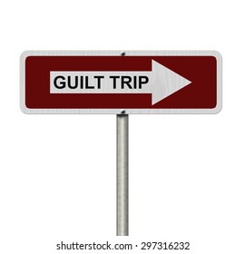 Guilt Trip This Way, Red And White Street Sign With Words Guilt Trip Isolated On White