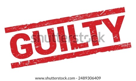 GUILTY text written on red rectangle stamp sign.