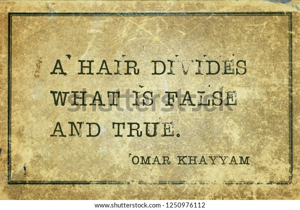 A hair divides what is false and true - ancient\
Persian astronomer and poet Omar Khayyam quote printed on grunge\
vintage cardboard