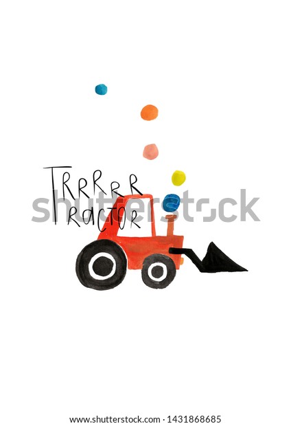 Hand drawn kids gouache poster or card. Funny\
tractor illustration with text.\
