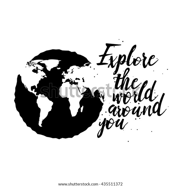 Hand drawn travel inspirational quote, typography wall art with calligraphic writing silhouette. Map of planet Earth background.