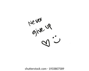 hand drawn wording never give up and heart   smiley face symbol