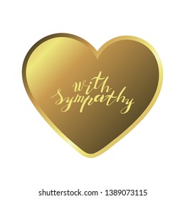 Hand Lettering Phrase With Sympathy In Gold Inside Golden Heart On White Background. Handwritten Text. Stock Illustration.