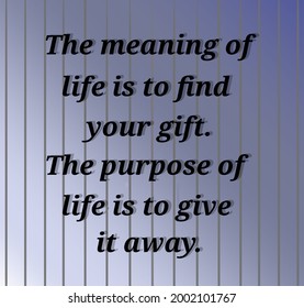 Hand sketched "The meaning of life is to find your gift.The purpose of life is to give it away".Drawn inspirational quotation, motivational quote.Fortune logo,badge.Banner on textured background. - Powered by Shutterstock