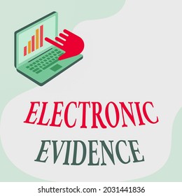 Hand Writing Sign Electronic Evidence. Business Overview Probative Information Stored Or Transmit In Digital Form Laptop Drawing Showing Graph Growth Hand Pointing Screen.