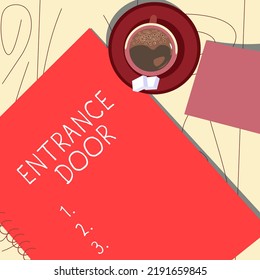 Hand Writing Sign Entrance Door. Business Overview Way In Doorway Gate Entry Incoming Ingress Passage Portal Offee Cup Sitting On Desk With Notebook Representing Relaxed Working Space.