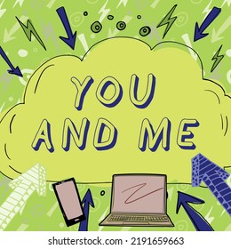 Hand Writing Sign You And Me. Business Showcase Couple Relationship Compromise Expressing Romantic Feelings New Ideas Written In Cloud Above Lap Top, Mobile Phone And Arrows.