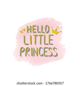 Hand-drawn lettering Hello little princess on a watercolor stain on a white background for a girl's birthday, christenings, posters, postcards, stickers, bodysuits, T-shirts. Golden letters with heart