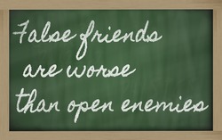 Handwriting Blackboard Writings - False Friends Are Worse Than Open Enemies