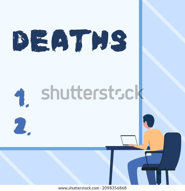 Handwriting text Deaths. Business approach
permanent cessation of all vital signs, instance of dying
individual Man Sitting Armchair Using Laptop Placed On Table With
Large Blank
Board.