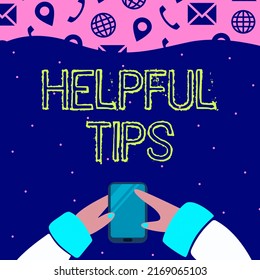 Handwriting text Helpful Tips. Internet Concept Ask an Expert Solutions Hints Consulting Warning Hand Holding Mobile Phone Pressing Application Button Showing Technology.