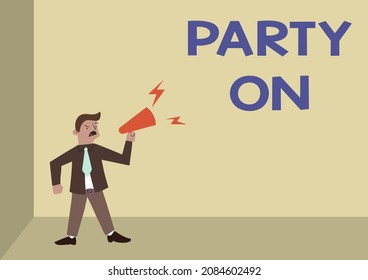 Handwriting text Party On. Word for Keep or continue having a great time even after something happens Man Standing Shouting Over Megaphone Presenting New Announcment. - Powered by Shutterstock