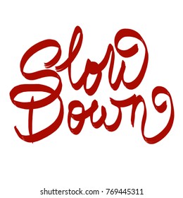 Handwritten Phrase Slow Down Stock Illustration 769445311 | Shutterstock