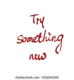 Handwritten Phrase Try Something New