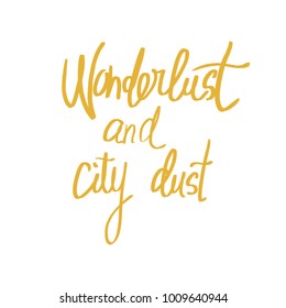 Handwritten Phrase Wonderlust And City Dust