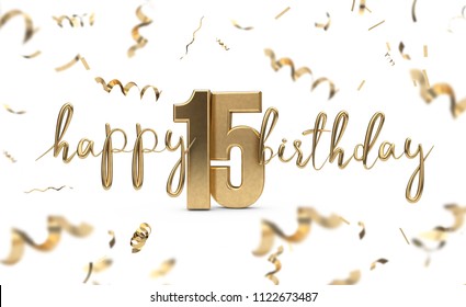 Happy 15th Birthday Gold Greeting Background. 3D Rendering