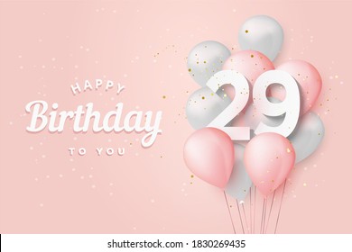 Happy 29th birthday balloons greeting card background. 29 years anniversary. 29th celebrating with confetti. "Illustration 3D" - Powered by Shutterstock