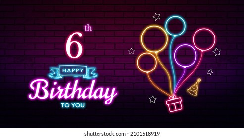 Happy  6th  Birthday, Greeting Card, Neon Signs Style Text
