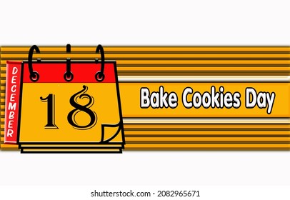 Happy Bake Cookies Day, December 18.Calendar On Workplace Neon Text Effect On White Background, Empty Space For Text, Copy Space Right