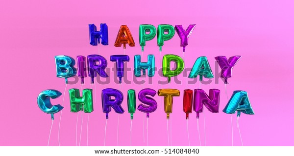 Happy Birthday Christina Card Balloon Text Stock Illustration