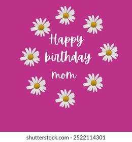 Happy birthday mom greeting card Daisy flowers isolated on pink background  - Powered by Shutterstock