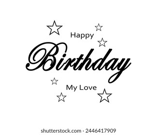 Happy Birthday my love. Happy Birthday. Beautiful greeting card black text word and stars.  - Powered by Shutterstock