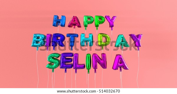 Happy Birthday Selina Card Balloon Text Stock Illustration 514032670