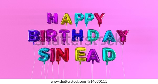 Happy Birthday Sinead Card Balloon Text 스톡 일러스트 514030111 Shutterstock