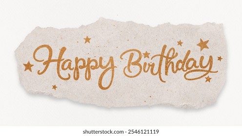 Happy Birthday text on torn paper with stars. Birthday wishes in elegant script. Celebrate with Happy Birthday greetings. Festive Happy Birthday design. Aesthetic ripped paper note with word. - Powered by Shutterstock