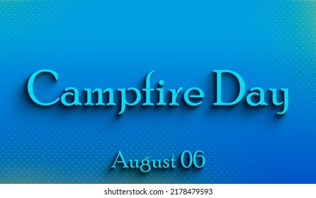 Happy Campfire Day, August 06, Empty Space For Text, Copy Space Right Text Effect