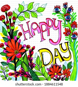 '' Happy Day '' Lettering With Abstract Flowers, Tree With Eyes. Hand Drawing With A Marker, Pen. Doodle Picture, Fantasy Garden On A White Background With Gray Dots.