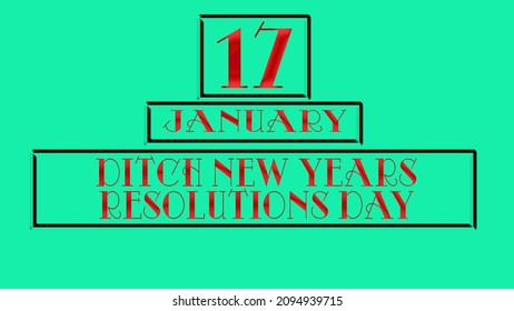 Happy Ditch New Years Resolutions Day, 17 January.Calendar On Workplace Text Effect On Cyan Background, Empty Space For Text, Copy Space Right