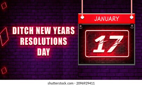 Happy Ditch New Years Resolutions Day, 17 January.Calendar On Workplace Neon Text Effect On Bricks Background, Empty Space For Text, Copy Space Right