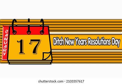 Happy Ditch New Years Resolutions Day, 17 January. Calendar On Workplace Text Effect On White Background, Empty Space For Text, Copy Space Right