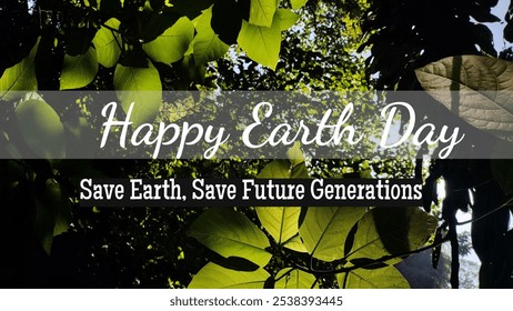 Happy earth day. Save earth. Save future generations. Inspirational earth day quotes to encourage a better world. Sun beam through the green foliage natural background.  - Powered by Shutterstock