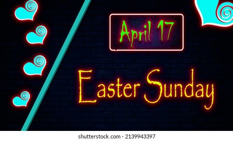 Happy Easter Sunday, April 17. Calendar On Workplace Neon Text Effect On Bricks Background,