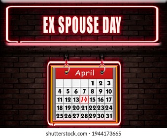 Happy Ex Spouse Day, April 14. Calendar On Workplace Neon Text Effect On Bricks Background, Empty Space For Text, Copy Space Right