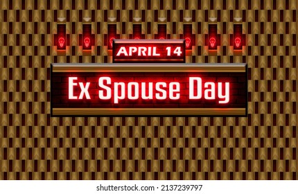 Happy Ex Spouse Day, April 14. Calendar On Workplace Neon Text Effect On Bricks Background, Empty Space For Text, Copy Space Right