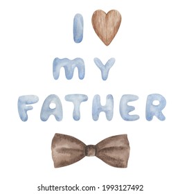 Happy Father's Day Watercolor Illustration With Hand Painted Bold Blue Cartoon Lettering, Wooden Heart,  Bow Tie. Clip Art For Greeting Design Card, Postcard, Flyer, Banner, Poster, Congratulations