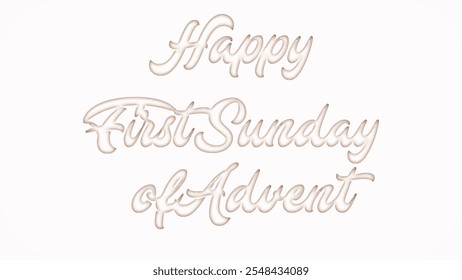 Happy First Sunday of Advent with plastic style text effect on white background - Powered by Shutterstock