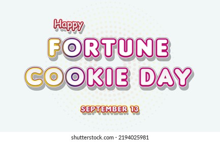 Happy Fortune Cookie Day, September 13. Calendar Of September Text Effect, Vector Design