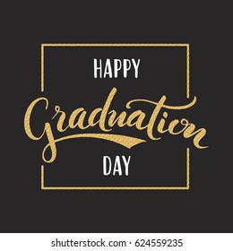 Happy Graduation Day. Hand Drawn Lettering For Greeting, Invitation Card