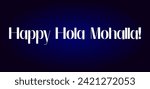 Happy Hola Mohalla Text illustration Design